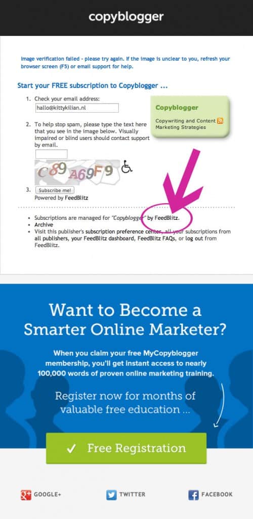 een rss-feed om de abonnees te administreren: Copyblogger is niet langer geïnteresseerd in emailadressen van lezers. Alleen van mensen die zich inschrijven voor de gratis Mycopyblogger community - waar ze continu een upsell krijgen aangeboden naar betaalde diensten