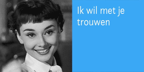 Audrey hepburn zegt: ik wil met je trouwen. Testimonials op je site